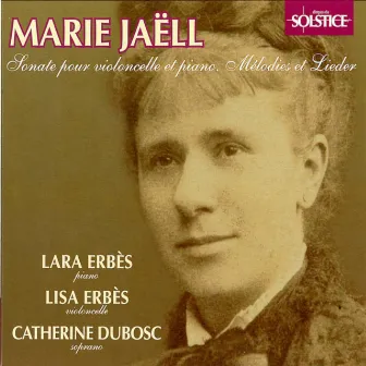 Jaëll: Sonata for Cello & Piano, Melodies, Lieder by Catherine Dubosc