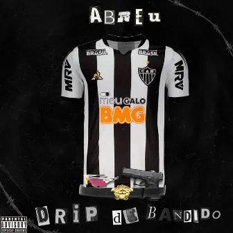 Drip de Bandido by 7Abreu