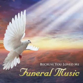 Because You Loved Me - Funeral Music by Heavenly Sisters