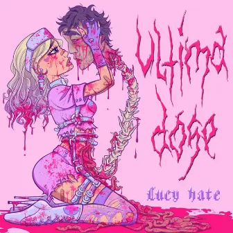 Ultima Dose by Lucy Hate