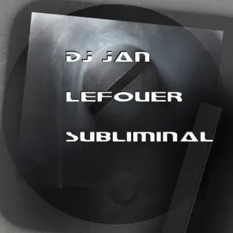 Subliminal by DJ Jan Lefouer