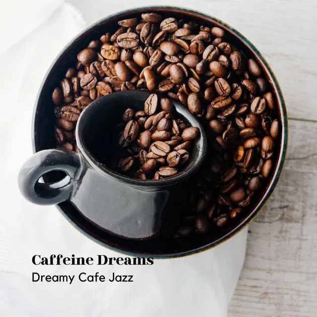 Caffeine Dreams: Dreamy Cafe Jazz