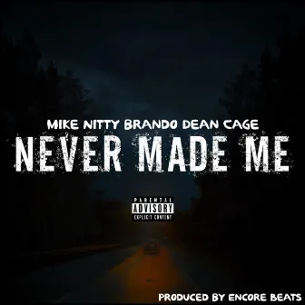 Never Made Me by Mike Nitty