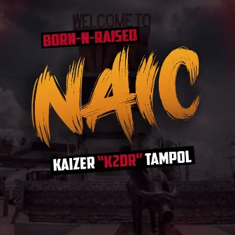 Naic (Born-N-Raised) by K2DR