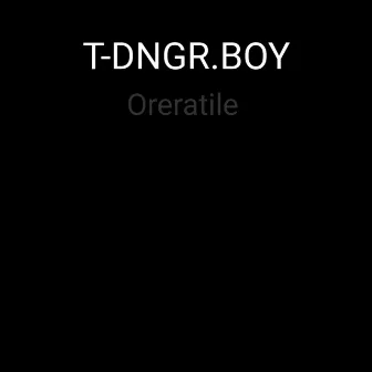 Oreratile by T-DNGR.BOY