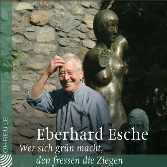 Wer sich grün macht, den fressen die Ziegen (Lesung aus dem gleichnamigen Buch) by Eberhard Esche