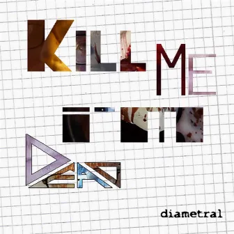 Kill Me - I'm Dead by Diametral