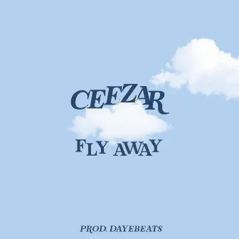 Fly Away by Ceezar