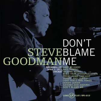 Don't Blame Me by Steve Goodman