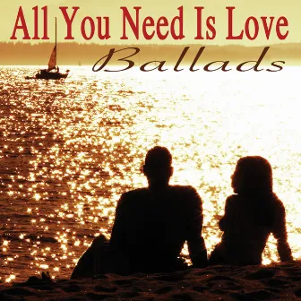 All You Need Is Love Ballads by The Ballad Singers United