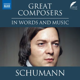 Great Composers in Words & Music: Robert Schumann by Leighton Pugh