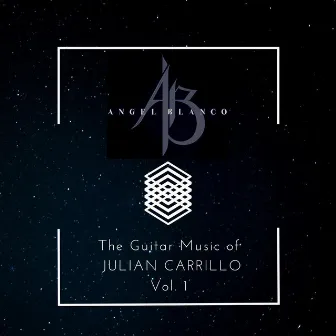 The Guitar Music of Julian Carrillo, Vol. 1 by Angel Blanco