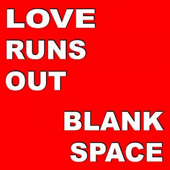 Till the Love Runs Out by The Blank Space