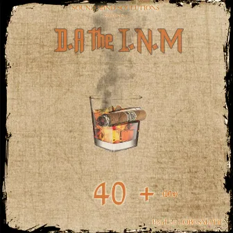 40 + (intro) by D.A the I.N.M