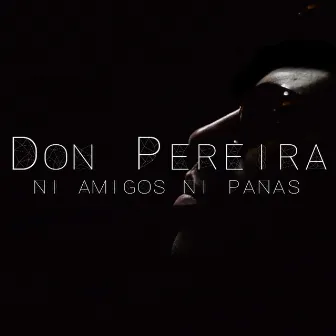 Ni amigos ni panas by Don Pereira