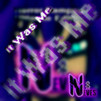 It Was Me by Neves