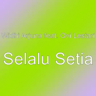 Selalu Setia by Widhi Arjuna