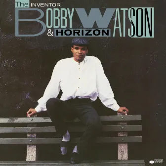 The Inventor by Bobby Watson & Horizon