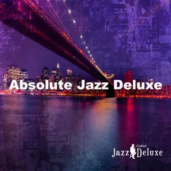 Absolute Jazz Deluxe by Cocktail Jazz Deluxe