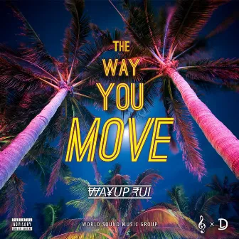 The Way You Move by Wayup Rui