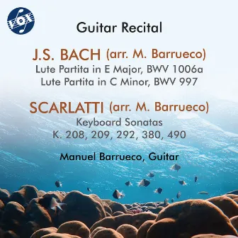 J.S. Bach: Lute Partitas, BWV 997 & 1006a - D. Scarlatti: Keyboard Sonatas, K.208, 209, 292, 380, 490 (by Manuel Barrueco) by Manuel Barrueco