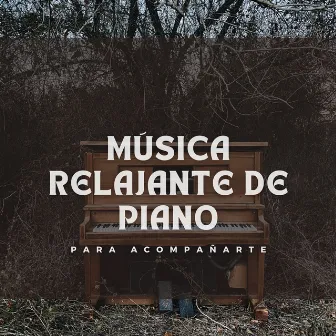 Música Relajante De Piano Para Acompañarte by 