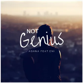 Not Genius by Aghna Husni