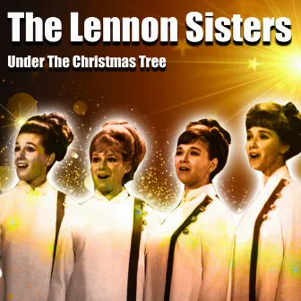 Under The Christmas Tree by The Lennon Sisters