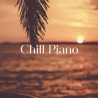 Chill Piano 2024: The Best Music to Relax at the Piano by Lounge Chill Music