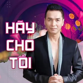 Hãy Cho Tôi (Xuân Phát Tài 8 - Live) by Nguyễn Hưng