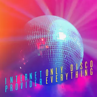 Only Disco Everything by Internet Provider