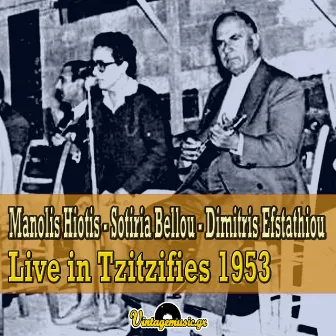 Manolis Hiotis, Sotiria Bellou, Dimitris Efstathiou Live in Tzitzifies 1953 by Sotiria Bellou