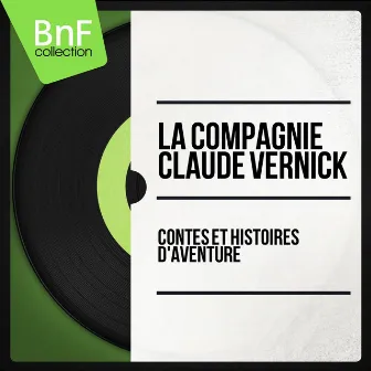 Contes et histoires d'aventure (Mono Version) by La Compagnie Claude Vernick