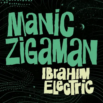 Manic Zigaman by Ibrahim Electric