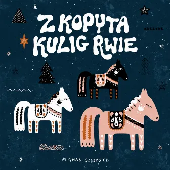 Z kopyta kulig rwie by Michał Szczygieł