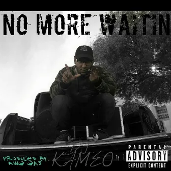 No More Waitin' by DJ Kameo