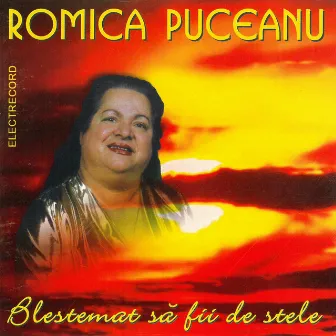 Blestemat să fii de stele by Romica Puceanu