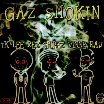 Gaz Smokin by Rez Snipez