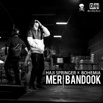 Meri Bandook (feat. Bohemia) - Single by Haji Springer