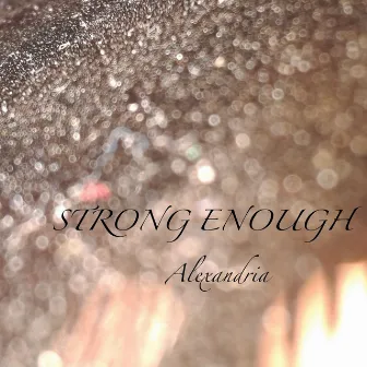 Strong Enough by Alexandria