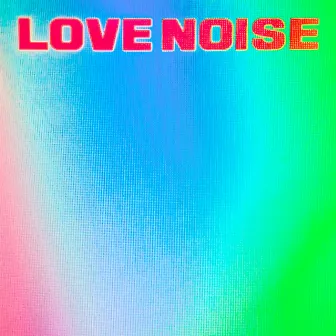 LOVE NOISE by GLAM GOULD