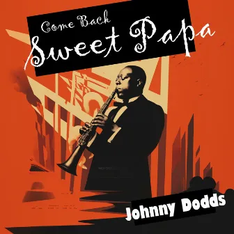 Come Back Sweet Papa by Johnny Dodds