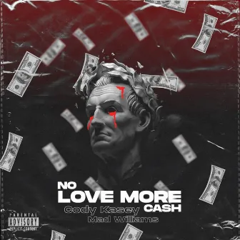 No Love More Cash (Remix) by MaDWILLIAMS