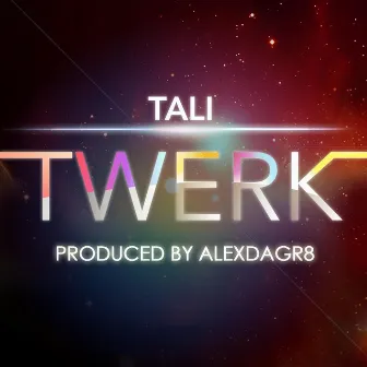 Twerk by Tali