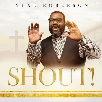 Shout! by Neal Roberson