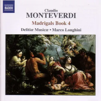 Monteverdi, C.: Madrigals, Book 4 (Il Quarto Libro De' Madrigali, 1603) by Delitiæ Musicæ