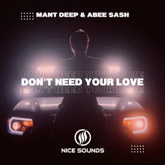 Don't Need Your Love by Abee Sash