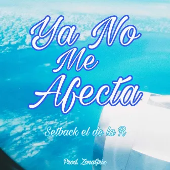 Ya No Me Afecta by Setback El De La R