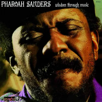 Wisdom Through Music by Pharoah Sanders