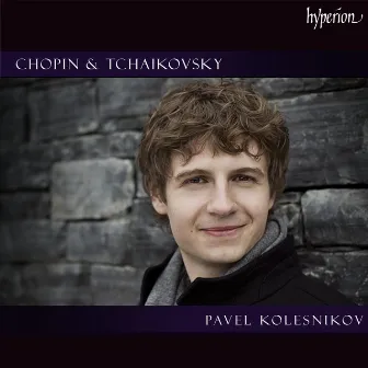 Chopin & Tchaikovsky: Piano Works by Pavel Kolesnikov